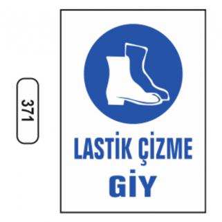 Lastik Çizme Giy Uyarı Levhası