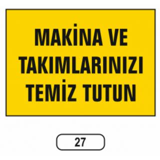 Makina Ve Takımlarınızı Temiz Tutun Uyarı Levhası