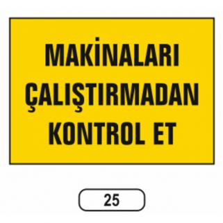 Makinaları Çalıştırmadan Kontrol Et Uyarı Levhası